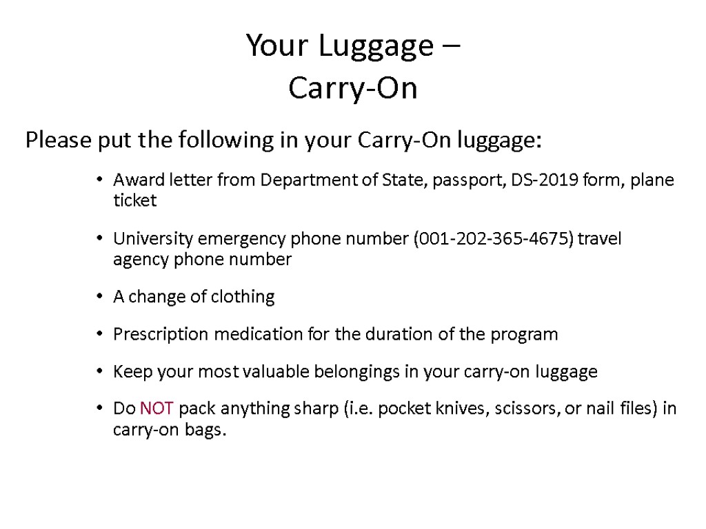 Your Luggage – Carry-On Please put the following in your Carry-On luggage: Award letter
